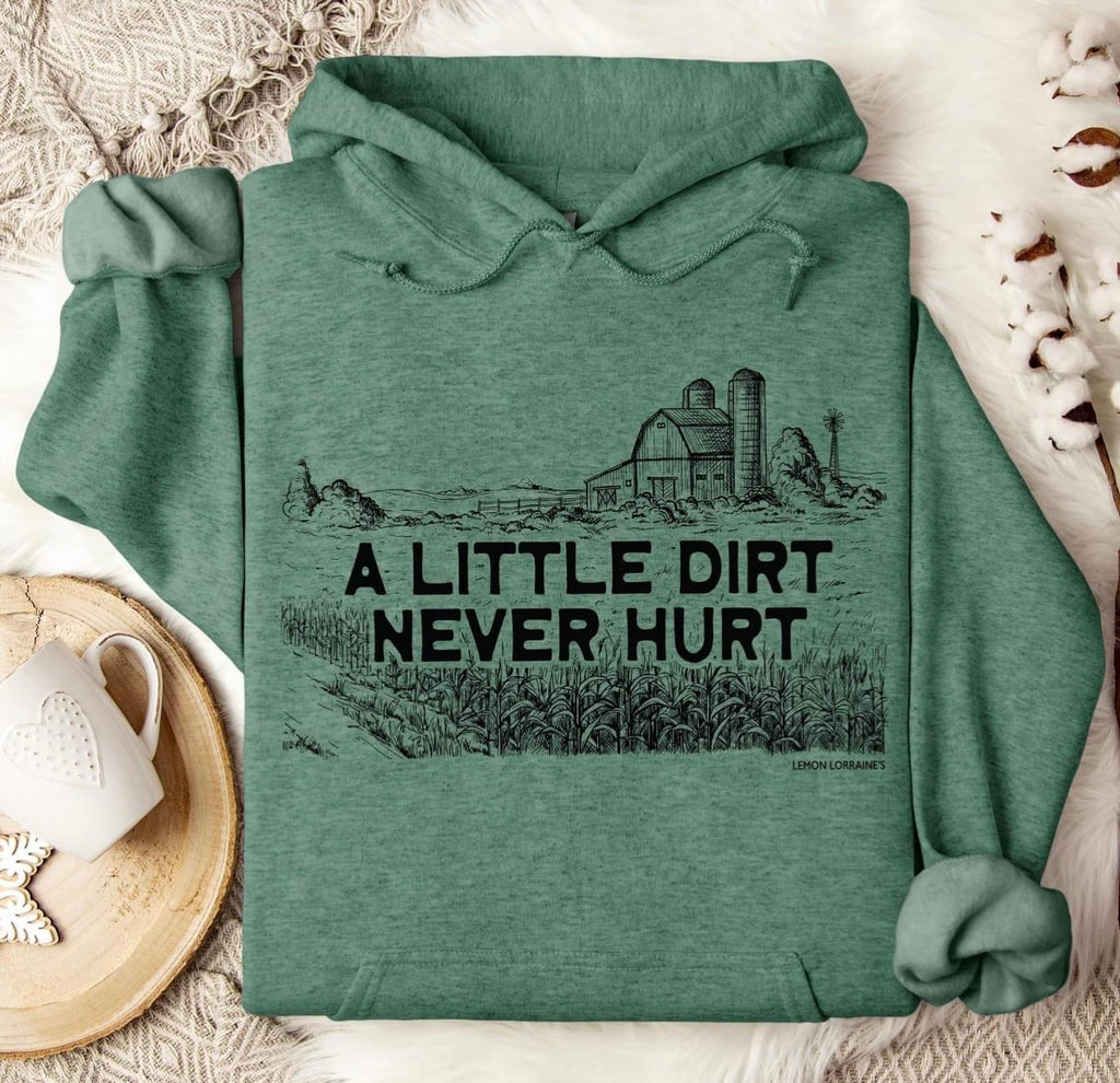 “A Little Dirt Never Hurt” Green Hoodie